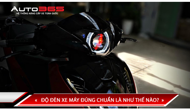 ĐỘ ĐÈN XE MÁY ĐÚNG CHUẨN LÀ NHƯ THẾ NÀO?